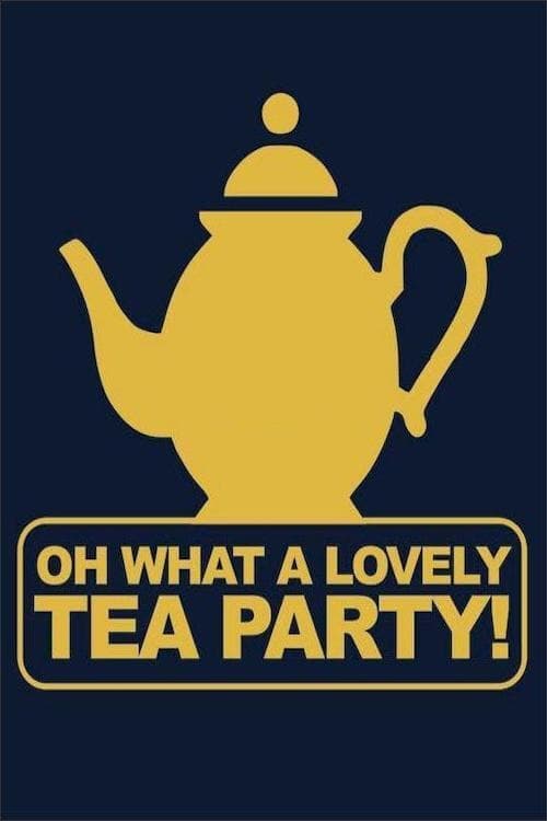 Постер Oh, What a Lovely Tea Party